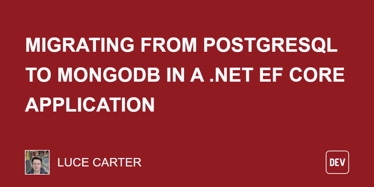 Migrating From PostgreSQL to MongoDB in a .NET EF Core Application