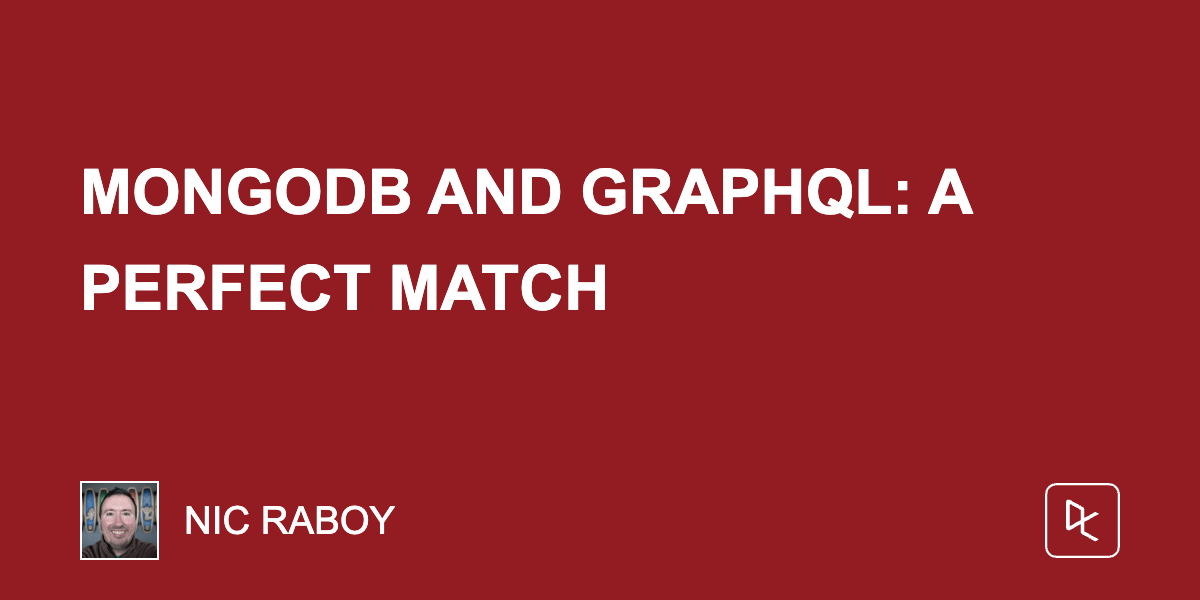 MongoDB and GraphQL: A Perfect Match