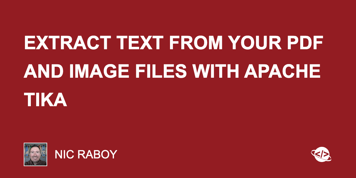 Extract Text from Your PDF and Image Files with Apache Tika