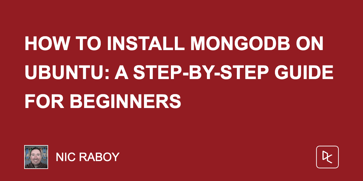 How to Install MongoDB on Ubuntu: A Step-by-Step Guide for Beginners
